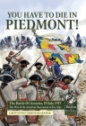 You Have to Die in Piedmont!: The Battle of Assietta, 19 July 1747. the War of the Austrian Succession in the Alps (From Reason to Revolution) By Giovanni Cerino Badone Cover Image