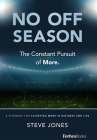 No Off Season: The Constant Pursuit of More. a Playbook for Achieving More in Business and Life Cover Image