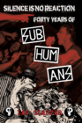 Silence Is No Reaction: Forty Years of Subhumans By Ian Glasper Cover Image
