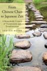 From Chinese Chan to Japanese Zen: A Remarkable Century of Transmission and Transformation By Steven Heine Cover Image