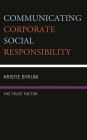 Communicating Corporate Social Responsibility: The Trust Factor By Kristie Byrum Cover Image
