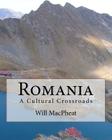 Romania: A Cultural Crossroads By Will Macpheat Cover Image