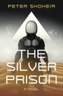 The Silver Prison By Peter Shokeir Cover Image