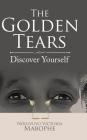 The Golden Tears: Discover Yourself By Noluvuyo Victoria Mabophe Cover Image