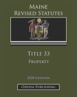 Maine Revised Statutes 2020 Edition Title 33 Property By Odessa Publishing (Editor), Maine Government Cover Image