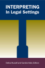 Interpreting in Legal Settings (Gallaudet Studies In Interpret #4) By Debra Russell (Editor), Sandra Hale (Editor) Cover Image