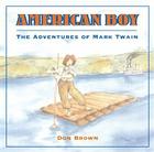 American Boy: The Adventures of Mark Twain Cover Image