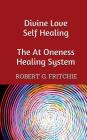 Divine Love Self Healing By Robert G. Fritchie Cover Image