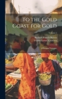 To the Gold Coast for Gold: A Personal Narrative; Volume 2 Cover Image