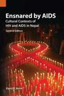 Ensnared by AIDS: Cultural Contexts of HIV and AIDS in Nepal Cover Image