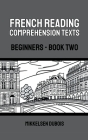 French Reading Comprehension Texts: Beginners - Book Two By Mikkelsen DuBois Cover Image