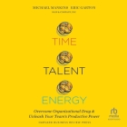 Time, Talent, Energy: Overcome Organizational Drag and Unleash Your Team's Productive Power Cover Image