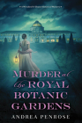 Murder at the Royal Botanic Gardens: A Riveting New Regency Historical Mystery (A Wrexford & Sloane Mystery #5) By Andrea Penrose Cover Image