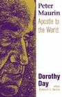 Peter Maurin: Apostle to the World By Dorothy Day, Francis J. Sicius Cover Image