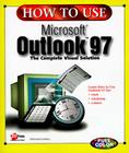 How to Use Microsoft Outlook 97: The Complete Visual Solution Cover Image