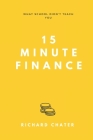 15 Minute Finance: What School Didn't Teach You By Richard Chater Cover Image