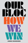 Our Bloc: How We Win By James Schneider Cover Image