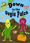 Down In The Vegie Patch By Lesley Coppolino, Pam Henderson (Illustrator) Cover Image