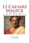 12 Caesars Magick By S. Rob Cover Image