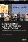 Climate Change and Post-Political Communication: Media, Emotion and Environmental Advocacy (Routledge Studies in Environmental Communication and Media) Cover Image
