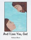 And I Love You, God By Ruthann Barrie Cover Image