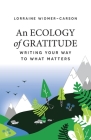 An Ecology of Gratitude: Writing Your Way to What Matters Cover Image