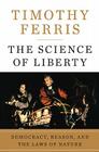 The Science of Liberty: Democracy, Reason, and the Laws of Nature Cover Image