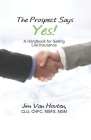 The Prospect Says Yes!: A Handbook for Selling Life Insurance By Jim Van Houten Cover Image