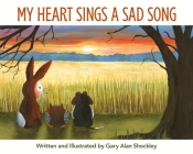 My Heart Sings a Sad Song By Gary Alan Shockley Cover Image