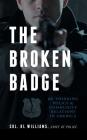The Broken Badge: Re-Thinking Police & Community Relations in America Cover Image