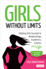 Girls Without Limits: Helping Girls Succeed in Relationships, Academics, Careers, and Life By Lisa Marie Hinkelman Cover Image