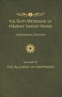 The Sufi Message of Hazrat Inayat Khan Vol. 6 Centennial Edition: The Alchemy of Happiness By Hazrat Inayat Khan, Pir Zia Inayat Khan (Introduction by) Cover Image