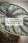 Keep Your Alocasia Dragon Scale Healthy: Plant Guide By Sergy Savosh Cover Image