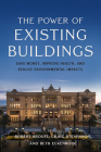 The Power of Existing Buildings: Save Money, Improve Health, and Reduce Environmental Impacts By Robert Sroufe, Jr, Craig Stevenson, Beth Eckenrode Cover Image