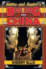 Bubba and Squirt's Big Dig to China By Sherry Ellis Cover Image