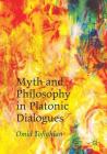 Myth and Philosophy in Platonic Dialogues By Omid Tofighian Cover Image