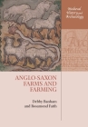 Anglo-Saxon Farms and Farming (Medieval History and Archaeology) By Debby Banham, Rosamond Faith Cover Image