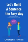 Let's Build a Sentence the Easy Way: 50 Most Common English Verbs By Christopher Hintsala Cover Image