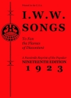 I.W.W. Songs to Fan the Flames of Discontent: A Facsimile Reprint of the Popular Nineteenth Edition 1923 (PM Pamphlet) By Industrial Workers of the World Cover Image
