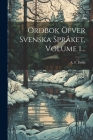 Ordbok Öfver Svenska Språket, Volume 1... Cover Image