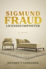 Sigmund Fraud, Licensed Imposter By Jeffrey T. Leonards Cover Image