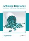 Antibiotic Resistance: Mechanisms and Antimicrobial Approaches Cover Image