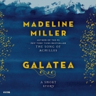 Galatea: A Short Story By Madeline Miller, Ruth Wilson (Read by) Cover Image