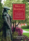Men of Roxbury: The Inspiring Profiles of Twenty-Eight Graduates of America's Oldest School in Continuous Existence By F. Washington Jarvis Cover Image