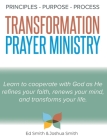 The Principles, Purpose, and Process of Transformation Prayer Ministry By Ed Smith, Joshua Smith Cover Image