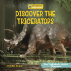 Discover the Triceratops By Jennifer Zeiger Cover Image