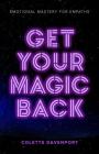 Get Your Magic Back: Emotional Mastery for Empaths Cover Image