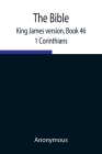 The Bible, King James version, Book 46; 1 Corinthians By Anonymous Cover Image