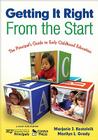 Getting It Right From the Start: The Principal's Guide to Early Childhood Education By Marjorie J. Kostelnik, Marilyn L. Grady Cover Image