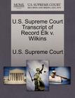 U.S. Supreme Court Transcript of Record Elk V. Wilkins By U. S. Supreme Court (Created by) Cover Image